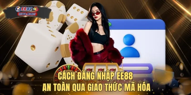 Cách đăng nhập EE88 an toàn qua giao thức mã hóa
