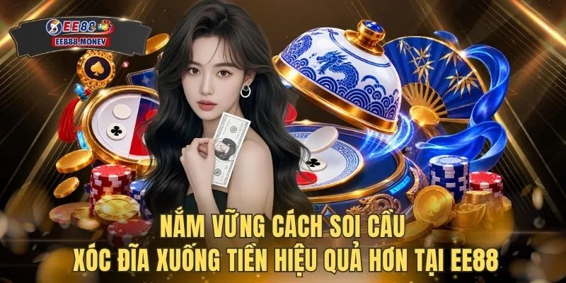 Cách Soi Cầu Xóc Đĩa Đỉnh Cao Giúp Săn Thưởng 100 Triệu 2 Nắm vững cách soi cầu Xóc Đĩa xuống tiền hiệu quả hơn tại EE88