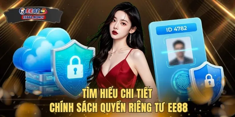 Tìm hiểu chi tiết chính sách quyền riêng tư EE88