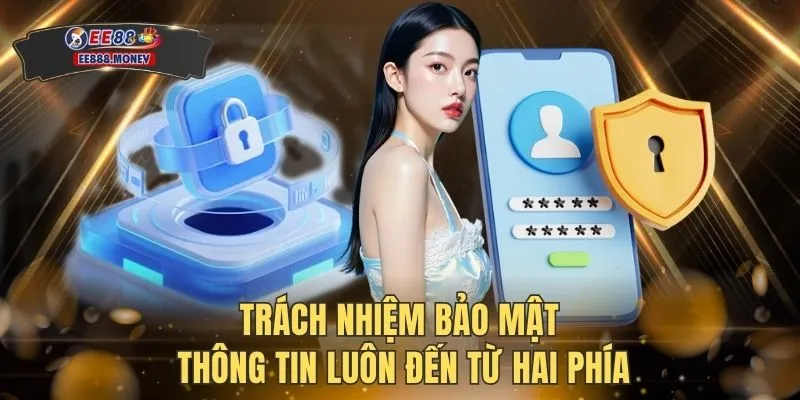 Trách nhiệm bảo mật thông tin luôn đến từ hai phía